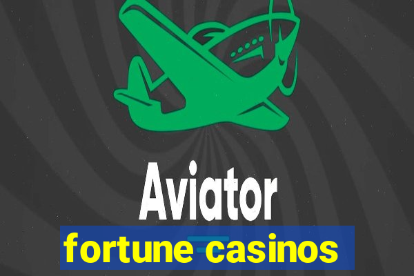 fortune casinos