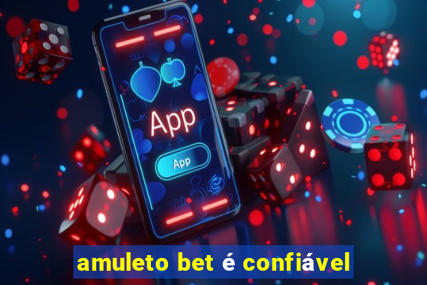 amuleto bet é confiável