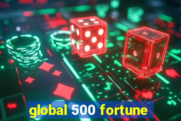 global 500 fortune