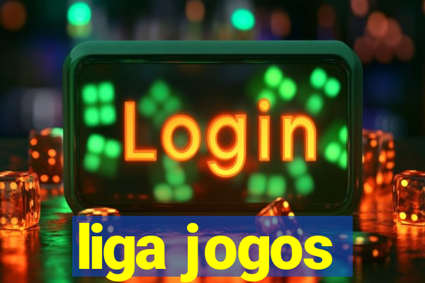 liga jogos