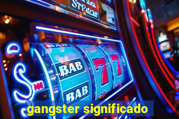 gangster significado