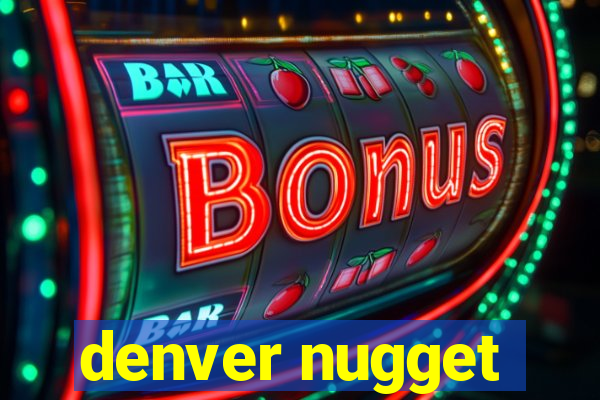 denver nugget