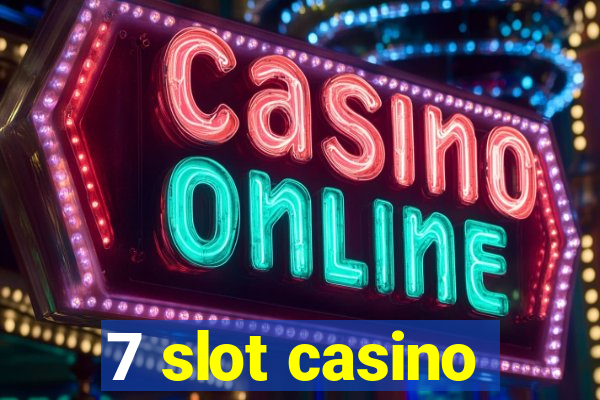 7 slot casino