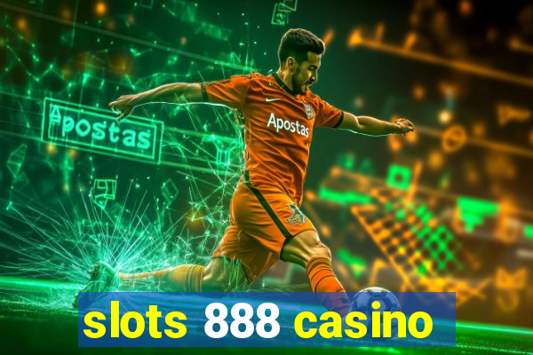 slots 888 casino