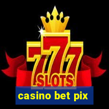 casino bet pix