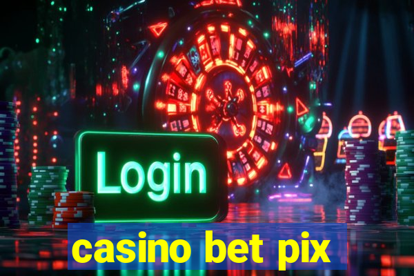 casino bet pix