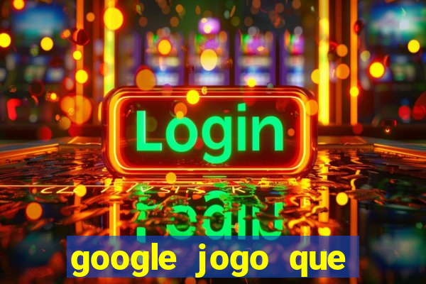 google jogo que ganha dinheiro de verdade