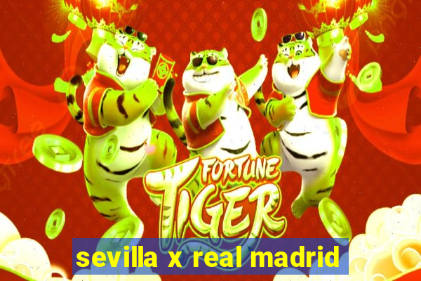 sevilla x real madrid