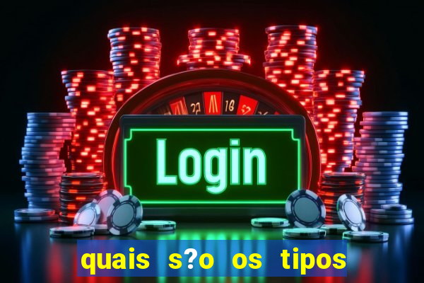 quais s?o os tipos de jogos de azar