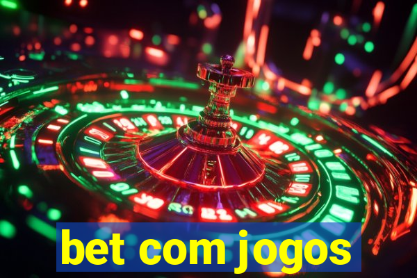 bet com jogos