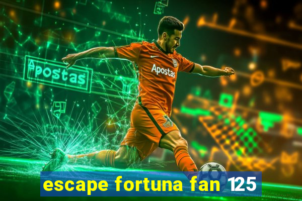 escape fortuna fan 125