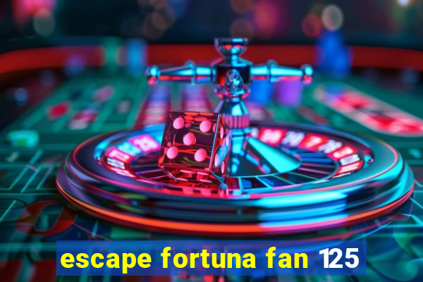 escape fortuna fan 125