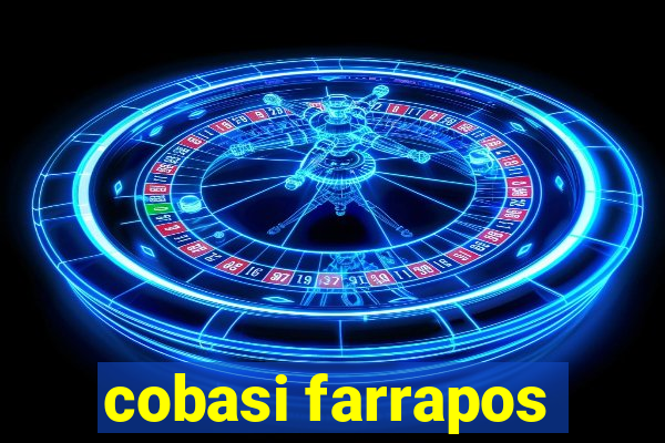 cobasi farrapos