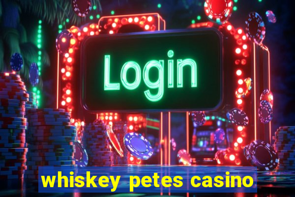 whiskey petes casino