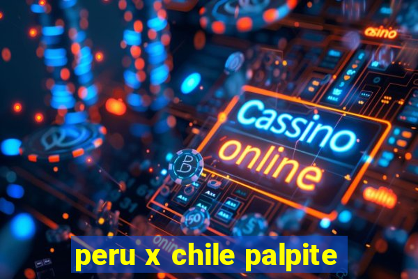 peru x chile palpite