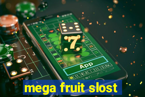 mega fruit slost