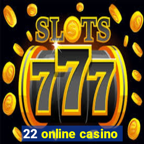 22 online casino