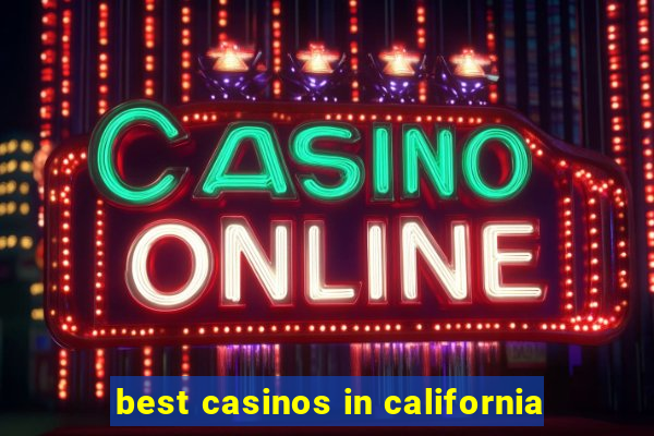 best casinos in california