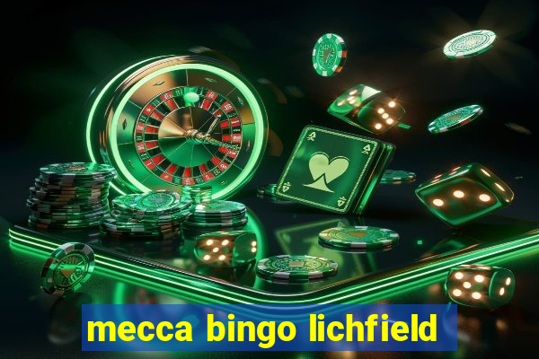 mecca bingo lichfield