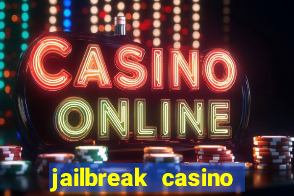 jailbreak casino code locations