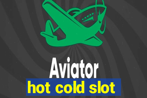 hot cold slot