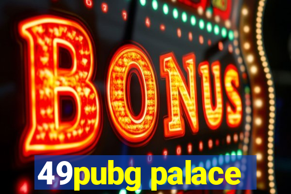 49pubg palace