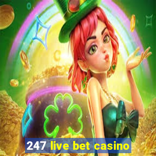 247 live bet casino