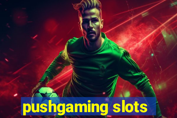 pushgaming slots