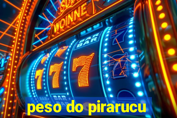 peso do pirarucu