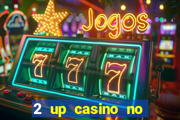 2 up casino no deposit bonus code