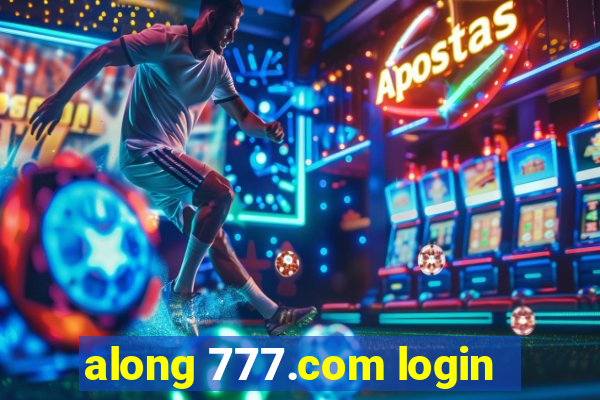 along 777.com login