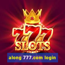 along 777.com login