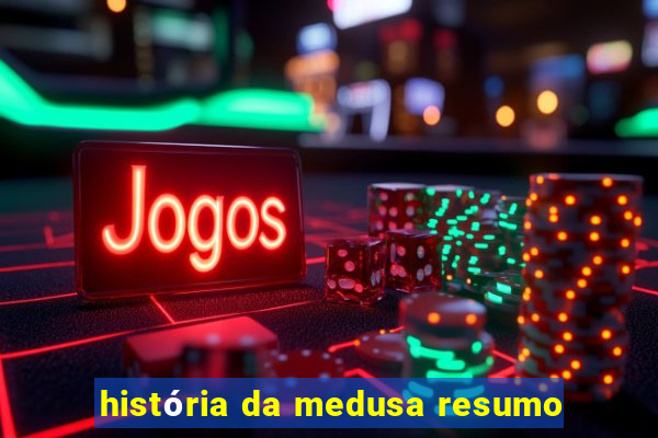 história da medusa resumo