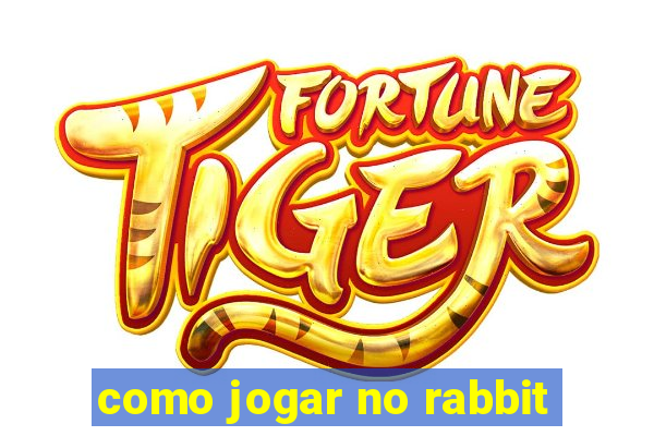 como jogar no rabbit