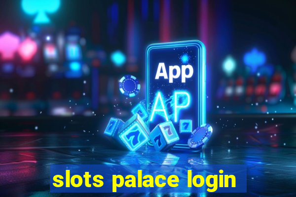 slots palace login