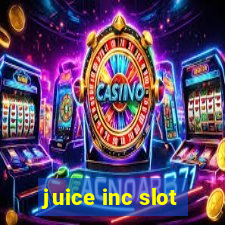 juice inc slot