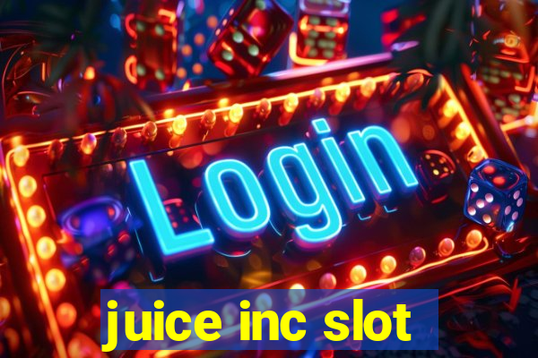 juice inc slot