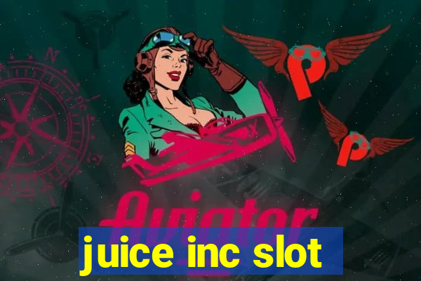 juice inc slot