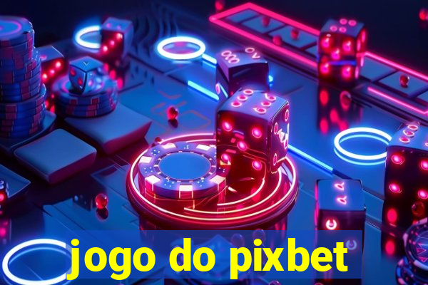 jogo do pixbet