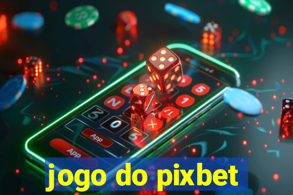 jogo do pixbet