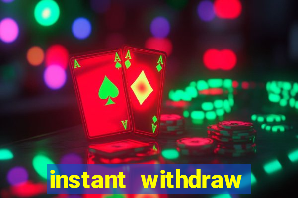 instant withdraw online casino