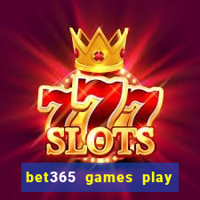 bet365 games play casino slots