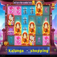 kalunga - shopping da bahia