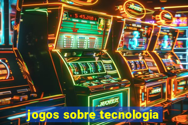 jogos sobre tecnologia