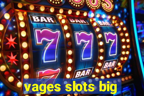 vages slots big