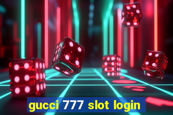 gucci 777 slot login