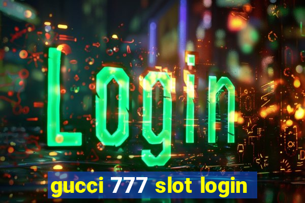 gucci 777 slot login