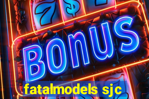 fatalmodels sjc