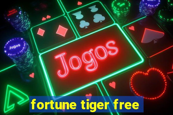 fortune tiger free