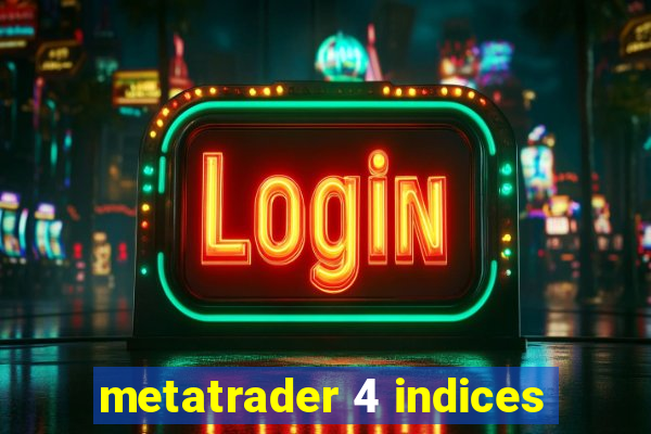 metatrader 4 indices